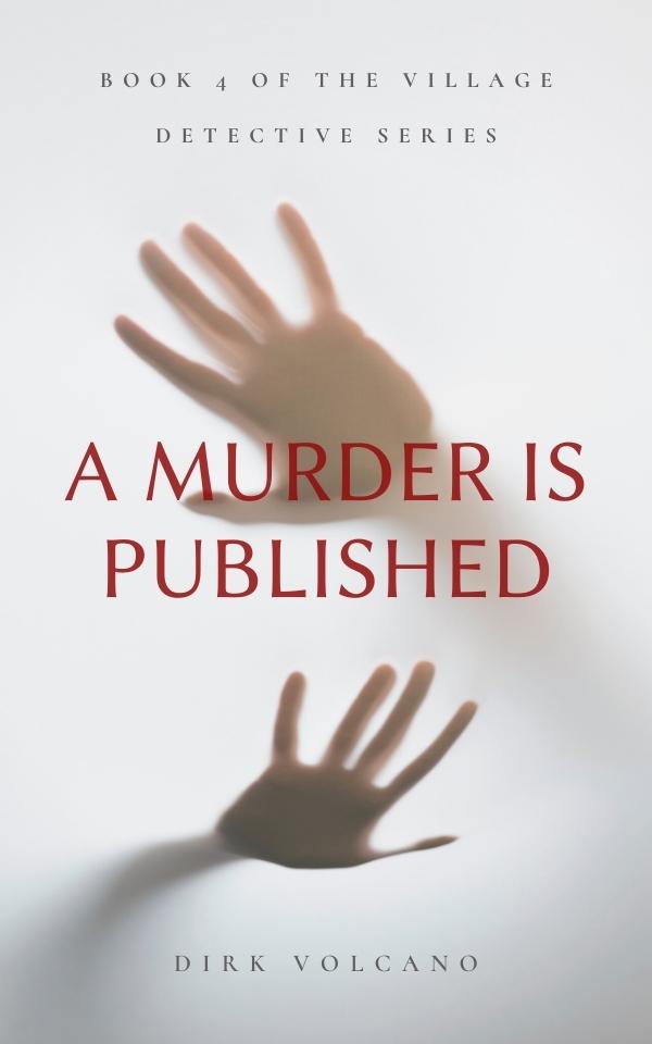 A-Murder-is-Published-by-Dirk-Volcano-Book-4-of-6-Village-Detective-Series