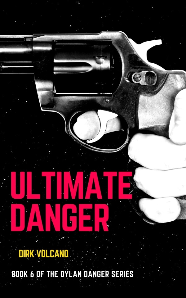 Ultimate-Danger-by-Dirk-Volcano-Book-6-of-6-Dylan-Danger-Series